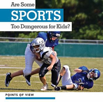Library Binding Are Some Sports Too Dangerous for Kids? Book