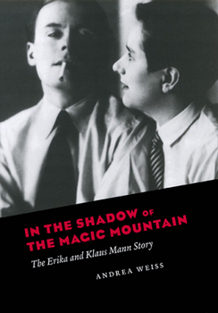 Hardcover In the Shadow of the Magic Mountain: The Erika and Klaus Mann Story Book