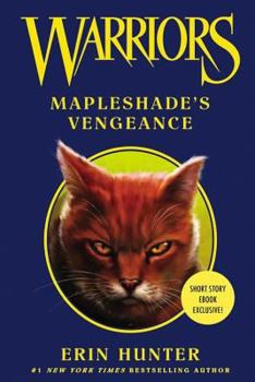Warriors: Mapleshade's Vengeance - Book #7 of the Warriors Novellas