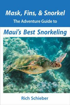 Paperback Mask, Fins, & Snorkel: The Adventure Guide to Maui's Best Snorkeling Book