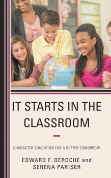 Hardcover It Starts in the Classroom: Character Education for a Better Tomorrow Book