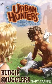Budgie Smugglers: Billy's Gotta Survive the City - Book #4 of the Urban Hunters