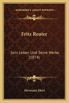 Fritz Reuter: Sein Leben Und Seine Werke