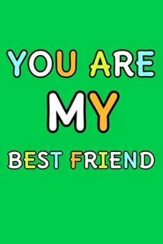 You Are My Best Friend: Cute Romantic Valentines Day Notebook, Journal Gift For Bf, Gf, Couples, Lovers, Wife and Hubby.