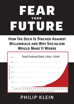 Paperback Fear Your Future: How the Deck Is Stacked Against Millennials and Why Socialism Would Make It Worse Book