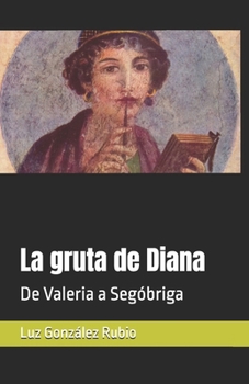 Paperback La gruta de Diana: De Valeria a Segóbriga [Spanish] Book