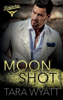 Moon Shot - Book #4 of the Dallas Longhorns