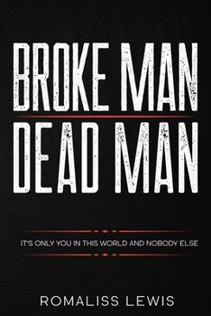 Paperback Broke Man Dead Man: It's Only You in This World and Nobody Else Book