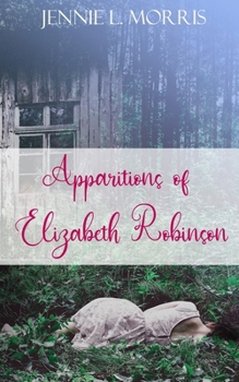 Apparitions of Elizabeth Robinson