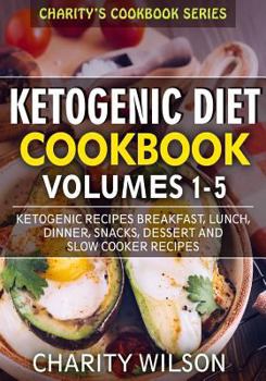 Paperback Ketogenic Diet Cookbook: Volumes 1-5: Ketogenic Recipes Breakfast, Lunch, Dinner, Snacks, Dessert And Slow Cooker Recipes Book