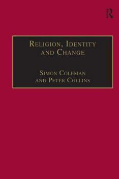 Religion, Identity and Change: Perspectives on Global Transformations (Religion and Theology in Interdisciplinary Perspectives Series) (Religion and Theology ... in Interdisciplinary Perspectives Seri