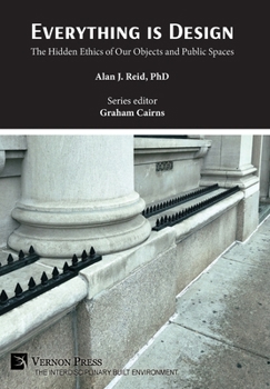 Hardcover Everything is Design: The Hidden Ethics of Our Objects and Public Spaces Book