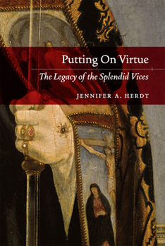 Putting on Virtue: The Legacy of the Splendid Vices (Women in Culture and Society)
