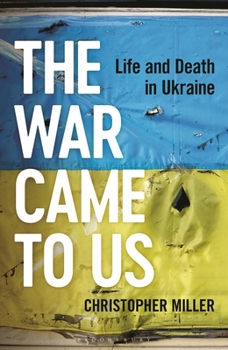 Hardcover The War Came to Us: Life and Death in Ukraine Book