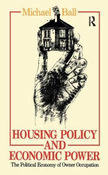 Hardcover Housing Policy and Economic Power: The Political Economy of Owner Occupation Book