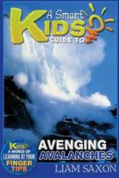 Paperback A Smart Kids Guide to Avenging Avalanches: A World of Learning at Your Fingertips Book