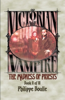 The Madness of Priests (Vampire: Victorian Age, Book 2) - Book  of the Victorian Age: Vampire