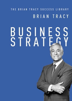 Business Strategy: The Brian Tracy Success Library - Book  of the Brian Tracy Success Library