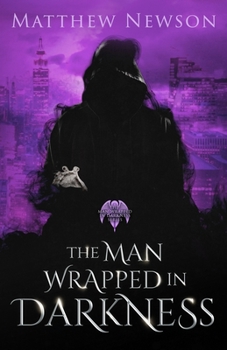 The Man Wrapped in Darkness - Book #1 of the Man Wrapped in Darkness Series