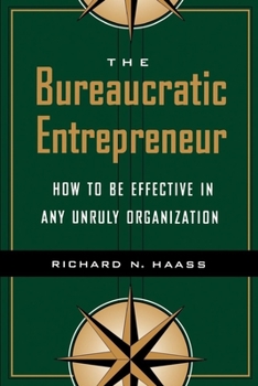 Paperback The Bureaucratic Entrepreneur: How to Be Effective in Any Unruly Organization Book