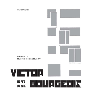 Hardcover Victor Bourgeois: Modernity, Tradition & Neutrality Book