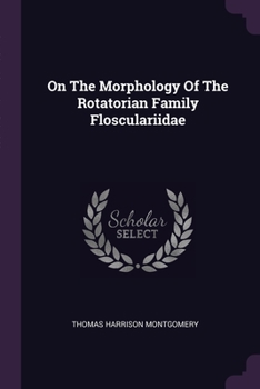 Paperback On The Morphology Of The Rotatorian Family Flosculariidae Book