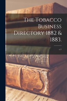 Paperback The Tobacco Business Directory 1882 & 1883.; c.1 Book