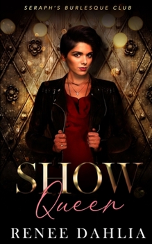 Show Queen - Book #3 of the Seraph's Burlesque Club