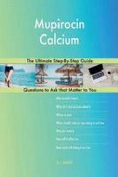 Mupirocin Calcium; The Ultimate Step-By-Step Guide