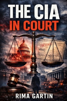 The CIA In Court: John Brennan, the Department of Justice, the 2016 Election, and the Political Battle Over America’s Judges