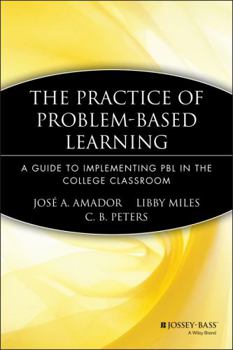 Paperback The Practice of Problem-Based Learning: A Guide to Implementing Pbl in the College Classroom Book