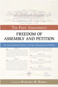 Paperback The First Amendment: Freedom of Assembly and Petition: Its Constitutional History and the Contemporary Debate Book