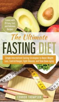 Hardcover The Ultimate Fasting Diet: Simple Intermittent Fasting Strategies to Boost Weight Loss, Control Hunger, Fight Disease, and Slow Down Aging Book