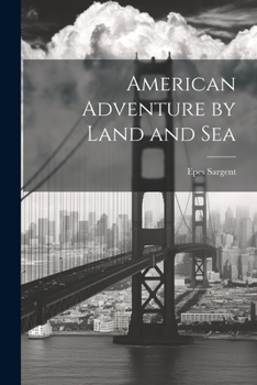 Paperback American Adventure by Land and Sea Book