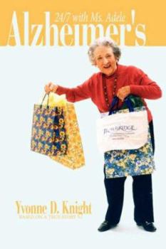 Paperback Alzheimer's: Based on a True Story... 24/7 with Ms. Adele Book