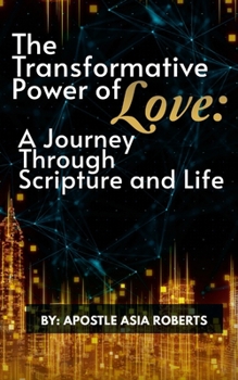 Paperback The Transformative Power of Love: A Journey Through Scripture and Life Book