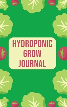 Paperback Hydroponic Grow Journal: 180 Daily Entry Guided Logbook for Growing Vegetables Book