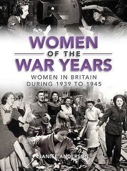 Women of the War Years: Women in Britain During 1939 to 1945