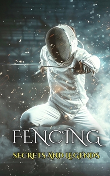 Fencing: Secrets and Legends