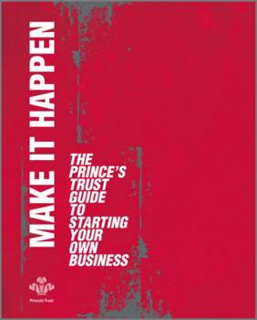 Paperback Make It Happen: The Prince's Trust Guide to Starting Your Own Business Book