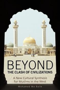 Beyond the Clash of Civilizations:A New Cultural Synthesis for Muslims in the West