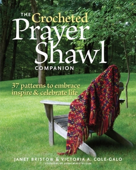 Paperback The Crocheted Prayer Shawl Companion: 37 Patterns to Embrace, Inspire, and Celebrate Life Book