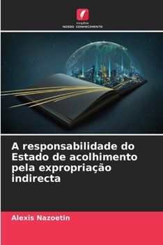 A responsabilidade do Estado de acolhimento pela expropriação indirecta