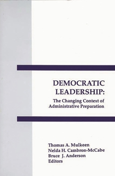 Paperback Democratic Leadership: The Changing Context of Administrative Preparation Book
