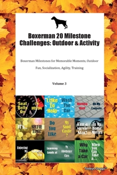 Paperback Boxerman 20 Milestone Challenges: Outdoor & Activity Boxerman Milestones for Memorable Moments, Outdoor Fun, Socialization, Agility, Training Volume 3 Book