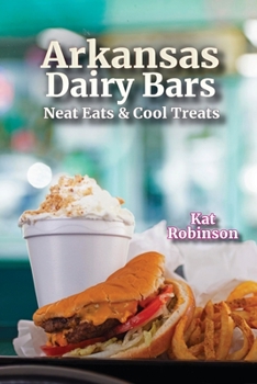Paperback Arkansas Dairy Bars: Neat Eats and Cool Treats Book