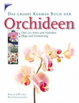 Paperback Das große Kosmos Buch der Orchideen. Über 200 Arten und Hybriden. Pflege und Vermehrung. [German] Book