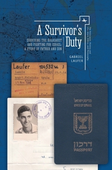 Paperback A Survivor's Duty: Surviving the Holocaust and Fighting for Israel--A Story of Father and Son Book