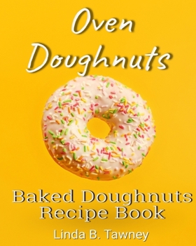 Paperback Oven Doughnuts: Baked Doughnuts Recipe Book