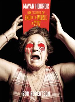 Paperback Mayan Horror: How to Survive the End of the World in 2012 Book